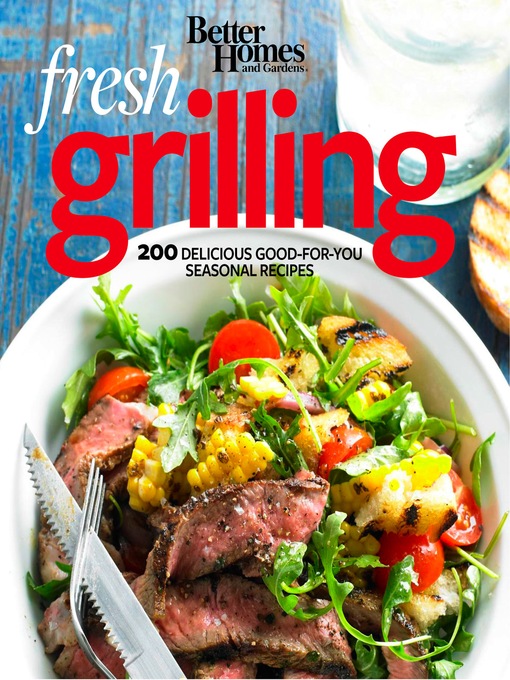Title details for Better Homes and Gardens Fresh Grilling by Better Homes and Gardens - Available